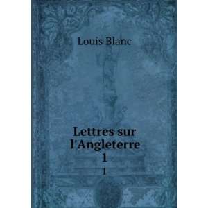  Lettres sur lAngleterre. 1 Louis Blanc Books