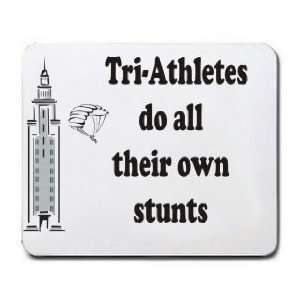  Tri Athletes do all their own stunts Mousepad Office 