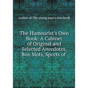 The Humourists Own Book A Cabinet of Original and Selected Anecdotes 