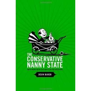  The Conservative Nanny State How the Wealthy Use the 