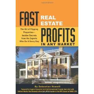  Fast Real Estate Profits in Any Market The Art of Flipping 