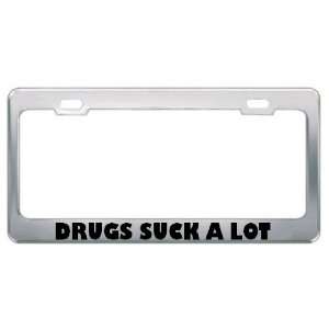  Drugs Suck A Lot Metal License Plate Frame Tag Holder 