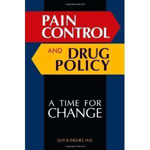  Pain Control and Drug Policy A Time for Change [Hardcover 