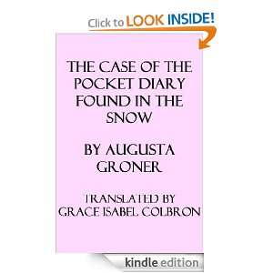 The Case of the Pocket Diary Found in the Snow Augusta Groner  