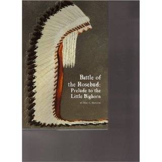 Battle of the Rosebud Prelude to the Little Big Horn (Montana and the 