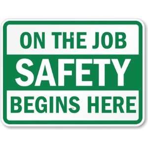  On The Job Safety Begins Here Aluminum Sign, 48 x 36 