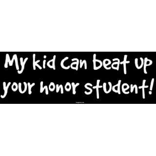  My kid can beat up your honor student MINIATURE Sticker 