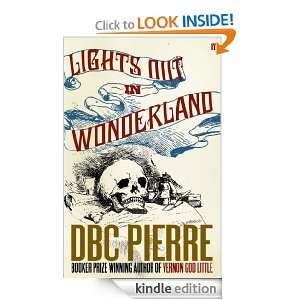  Lights Out in Wonderland eBook DBC Pierre Kindle Store