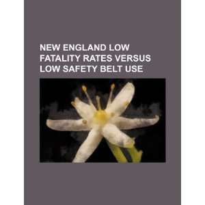  New England low fatality rates versus low safety belt use 