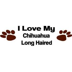 love my chihuahua long hair   Removeavle Wall Decal   Selected Color 
