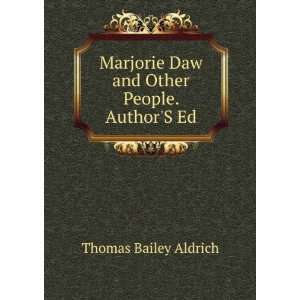  Marjorie Daw and Other People. AuthorS Ed Thomas Bailey 