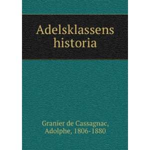   historia Adolphe, 1806 1880 Granier de Cassagnac  Books
