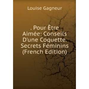   Coquette. Secrets FÃ©minins (French Edition) Louise Gagneur Books