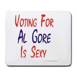  VOTING FOR AL GORE IS SEXY Mousepad