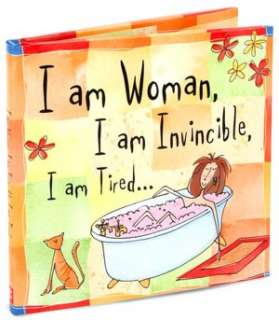   I am Woman. I am Invincible. I am Tired. by Peter 