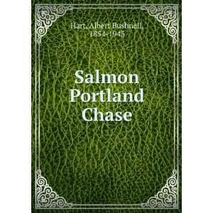    Salmon Portland Chase Albert Bushnell, 1854 1943 Hart Books