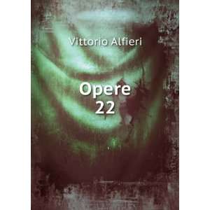  Opere. 22 Vittorio Alfieri Books