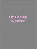 Fly Fishing Mastery Anonymous