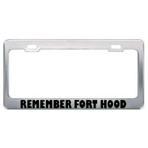 Remember Fort Hood Military Metal License Plate Frame Holder Border 