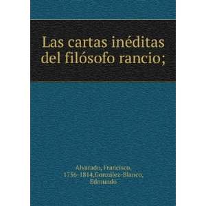   ; Francisco, 1756 1814,GonzÃ¡lez Blanco, Edmundo Alvarado Books