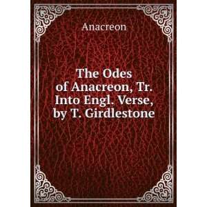   of Anacreon, Tr. Into Engl. Verse, by T. Girdlestone Anacreon Books