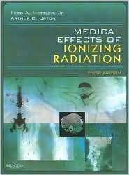 Medical Effects of Ionizing Radiation, (0721602002), Fred A. Mettler 