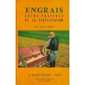    Engrais guide pratique de la fertilisation Gros André Books