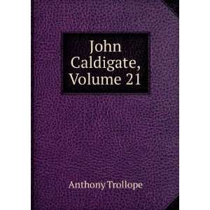  John Caldigate, Volume 21 Anthony Trollope Books