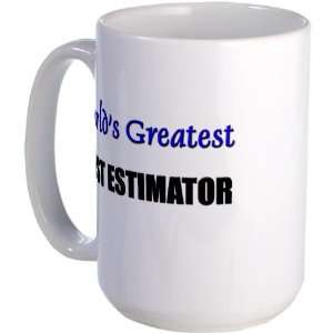  Worlds Greatest COST ESTIMATOR T143 Large Mug by  