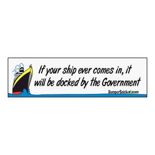   docked by the Government.   funny bumper stickers (Large 14x4 inches