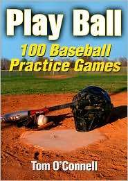 Play Ball 100 Baseball Practice Games, (0736081577), Thomas OConnell 