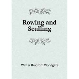  Rowing and Sculling Walter Bradford Woodgate Books