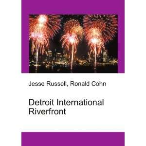 Detroit International Riverfront Ronald Cohn Jesse Russell  