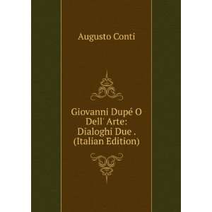   Dell Arte Dialoghi Due . (Italian Edition) Augusto Conti Books