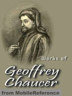 Works of Geoffrey Chaucer Including The Canterbury Tales, Troilus and 