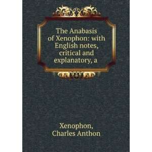  The Anabasis of Xenophon with English notes, critical and 
