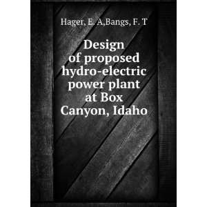   power plant at Box Canyon, Idaho E. A,Bangs, F. T Hager Books