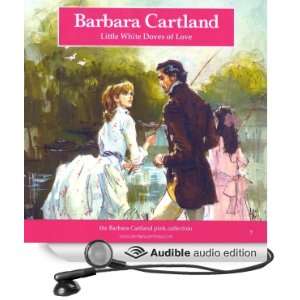   White Doves of Love (Audible Audio Edition) Barbara Cartland Books