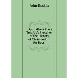   Sketches of the History of Christendom for Boys . John Ruskin Books