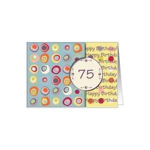  Happy Birthday 75 Years Old, Mod Dots and Circles Card 