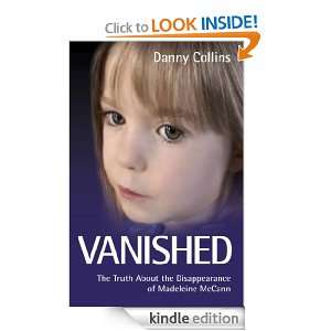Vanished The Truth About the Disappearance of Madeline McCann Danny 