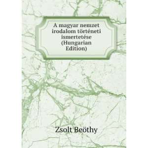   rtÃ©neti ismertetÃ©se (Hungarian Edition) Zsolt BeÃ¶thy Books
