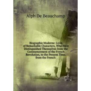   , to the Present Time. from the French . Alph De Beauchamp Books