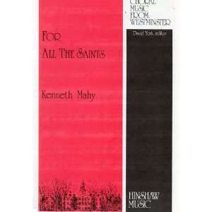  Choral Music FOR ALL THE SAINTS, Kenneth Mahy, Choral 