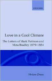Love in a Cool Climate The Letters of Mark Pattison and Meta Bradley 