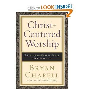 Christ Centered Worship Letting the Gospel Shape Our Practice 