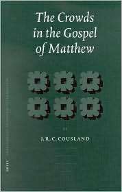 The Crowds in the Gospel of Matthew, (9004121773), J.C.R. Cousland 