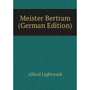 Meister Bertram (German Edition) Alfred Lightwark  Books