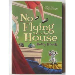  No Flying in the House (9780439866651) Betty Brock Books
