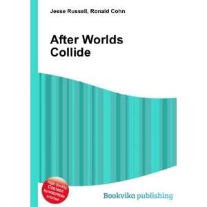  After Worlds Collide Ronald Cohn Jesse Russell Books